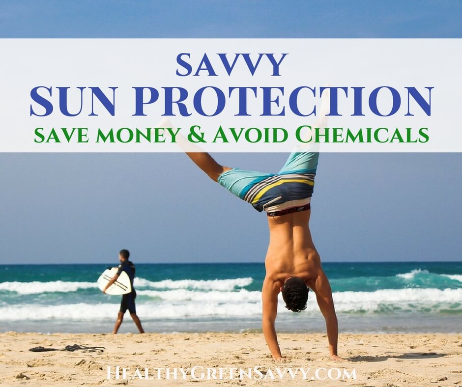 Savvy Sun Protection to Save Money & Skip the Toxic Chemicals