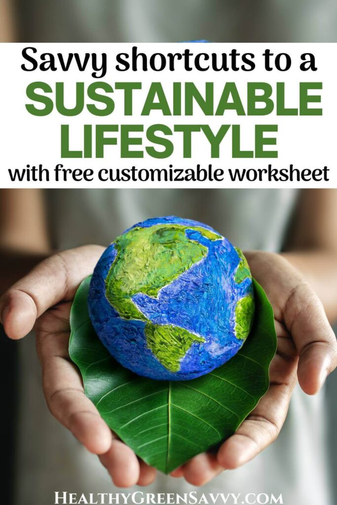 Pin with photo of hands holding small model of Earth with title text (shortcuts to sustainable living)