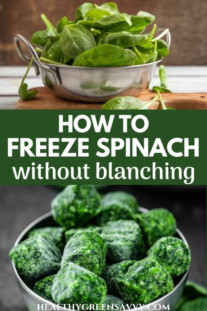 pin with photos of bowls of raw and frozen spinach with title text (how to freeze spinach without blanching)