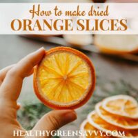 How to Make Dried Orange Slices +10 Cool Ways to Use Them
