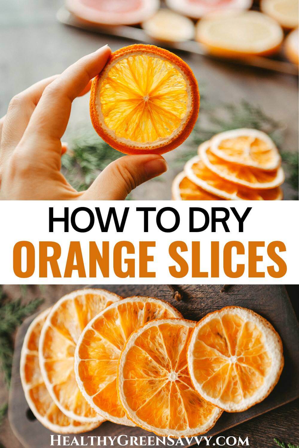 How to Make Dried Orange Slices +10 Cool Ways to Use Them