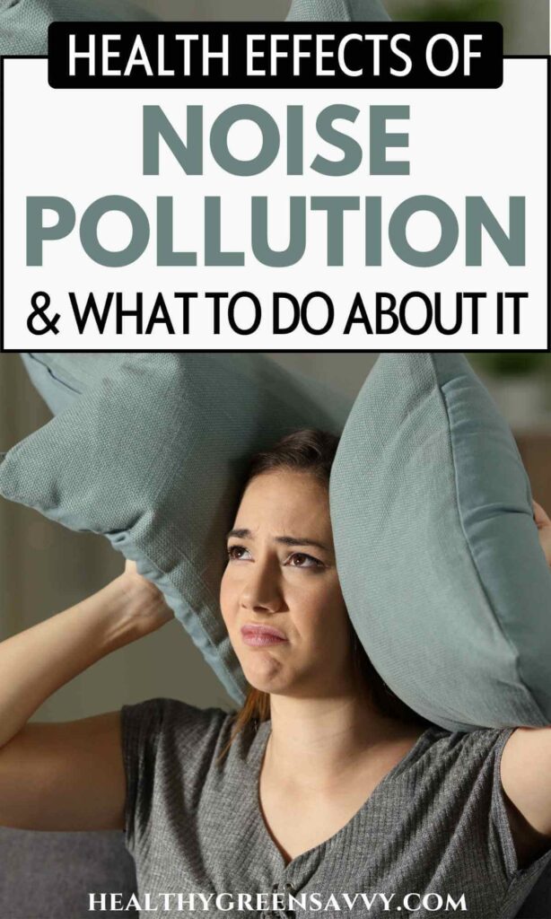 pin with photo of woman holding pillows over her ears with title text (dangers of noise pollution and what to do about it)
