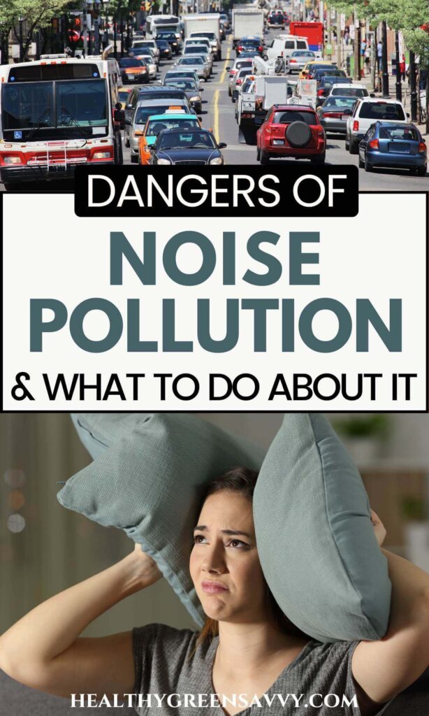 pin with photos of city traffic and woman holding pillows over her ears with title text (dangers of noise pollution and what to do about it)