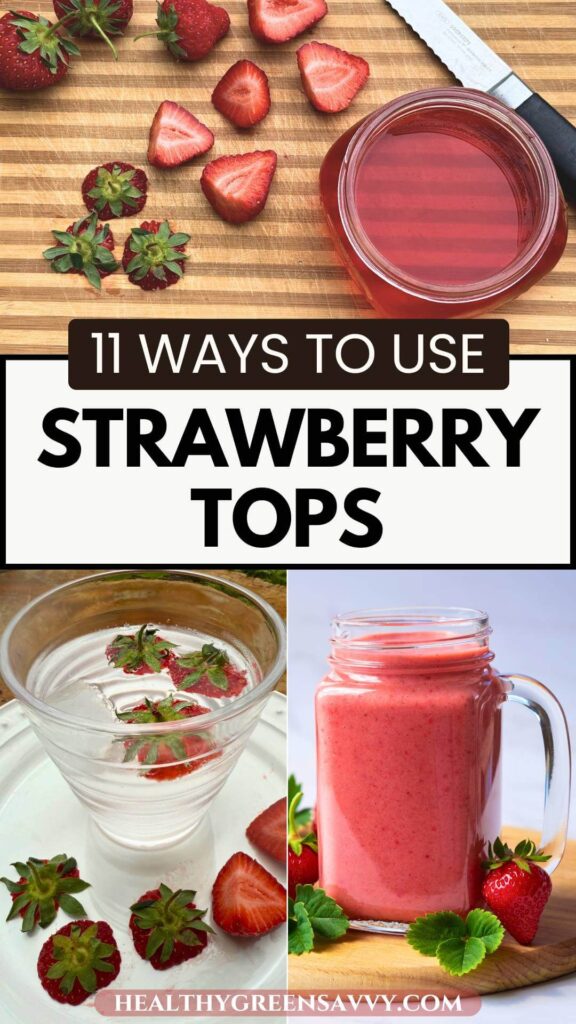 pin with photos of uses for strawberry tops: infused vinegar and sparkling water, added to smoothies plus title text